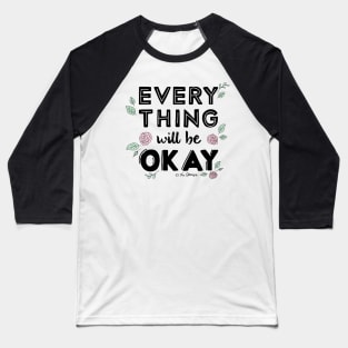 Everything Will Be OKAY Baseball T-Shirt